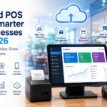 Why Cloud-Based POS Systems Are Becoming Essential for Retail and Hospitality Businesses in 2026